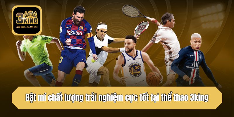 Bật mí chất lượng trải nghiệm cực tốt tại thể thao 3king