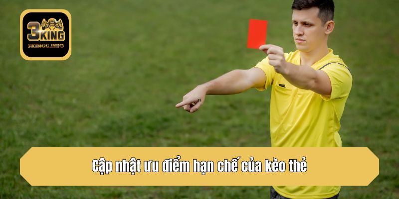 Cập nhật ưu điểm hạn chế của kèo thẻ