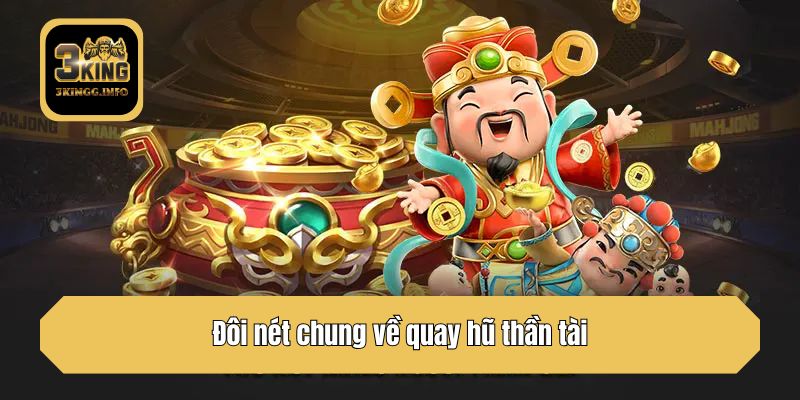 Đôi nét chung về quay hũ thần tài