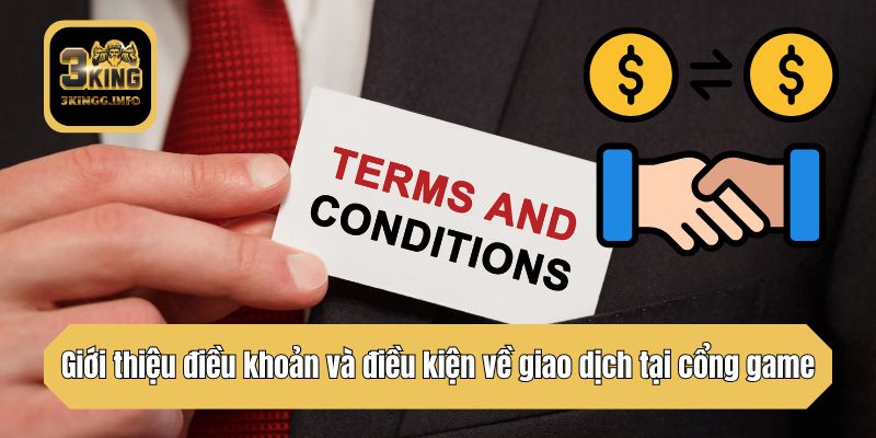 Giới thiệu điều khoản và điều kiện về giao dịch tại cổng game