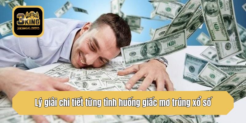 Lý giải chi tiết từng tình huống giấc mơ trúng xổ số