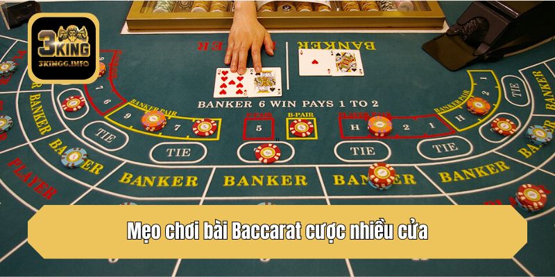 Mẹo chơi bài Baccarat cược nhiều cửa