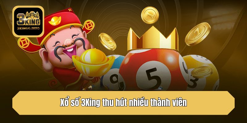 Xổ số 3King thu hút nhiều thành viên